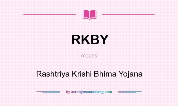 What does RKBY mean? It stands for Rashtriya Krishi Bhima Yojana