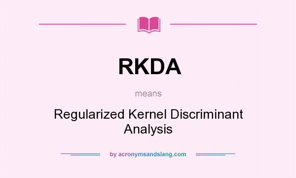 What does RKDA mean? It stands for Regularized Kernel Discriminant Analysis