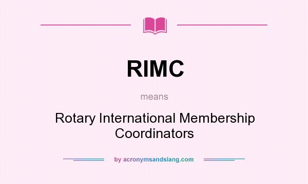 What does RIMC mean? It stands for Rotary International Membership Coordinators