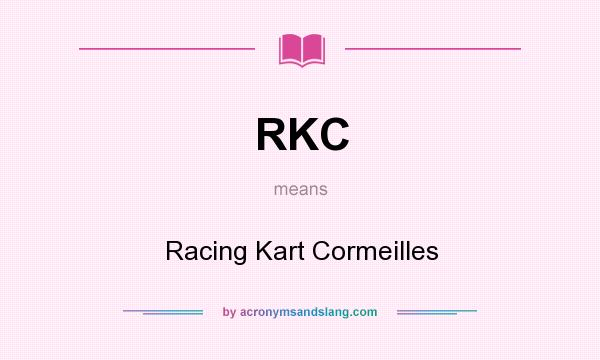 What does RKC mean? It stands for Racing Kart Cormeilles