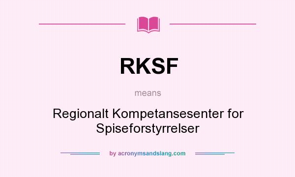 What does RKSF mean? It stands for Regionalt Kompetansesenter for Spiseforstyrrelser