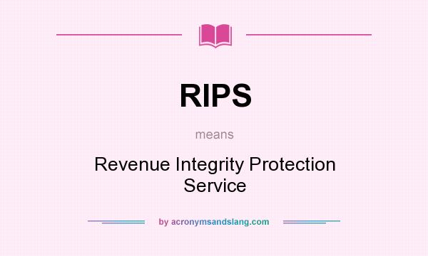 What does RIPS mean? It stands for Revenue Integrity Protection Service