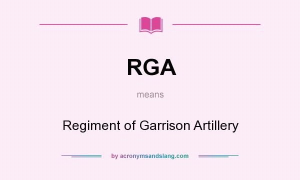 What does RGA mean? It stands for Regiment of Garrison Artillery