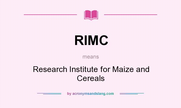 What does RIMC mean? It stands for Research Institute for Maize and Cereals