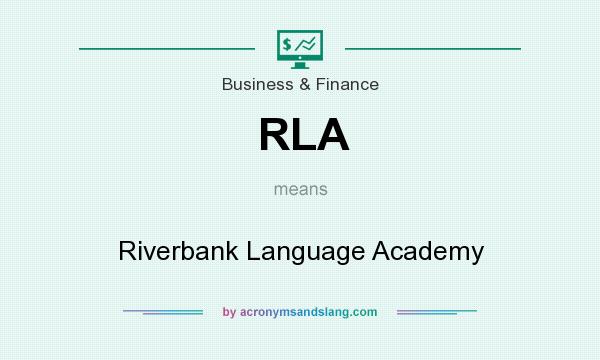 What does RLA mean? It stands for Riverbank Language Academy
