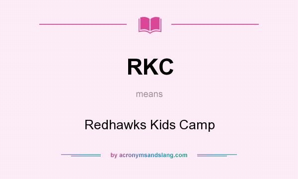 What does RKC mean? It stands for Redhawks Kids Camp