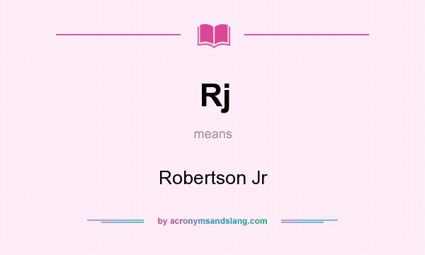 What does Rj mean? It stands for Robertson Jr