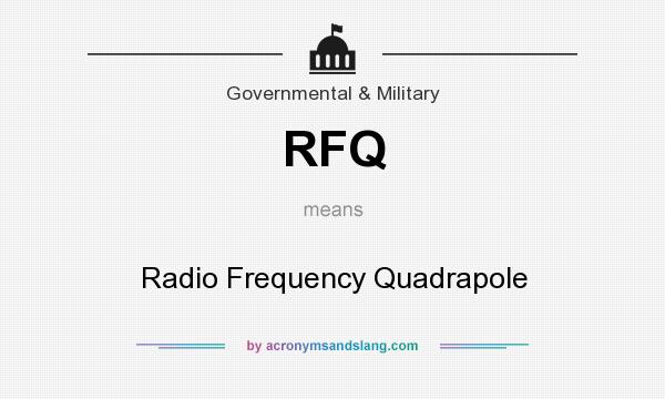 What does RFQ mean? It stands for Radio Frequency Quadrapole