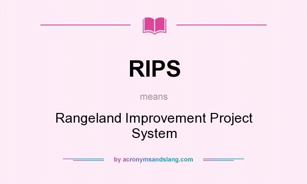 What does RIPS mean? It stands for Rangeland Improvement Project System