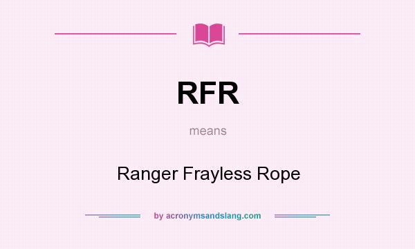 What does RFR mean? It stands for Ranger Frayless Rope