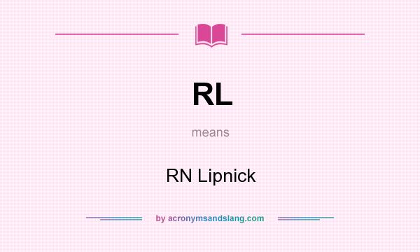 What does RL mean? It stands for RN Lipnick