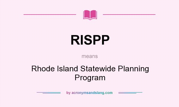 What does RISPP mean? It stands for Rhode Island Statewide Planning Program