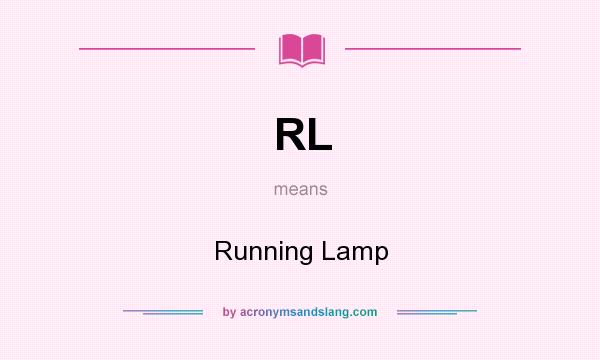 What does RL mean? It stands for Running Lamp