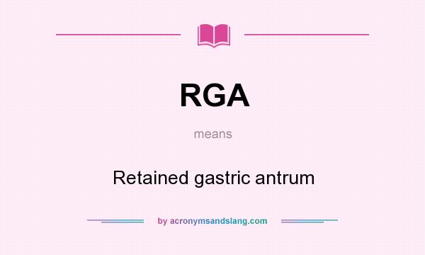 What does RGA mean? It stands for Retained gastric antrum