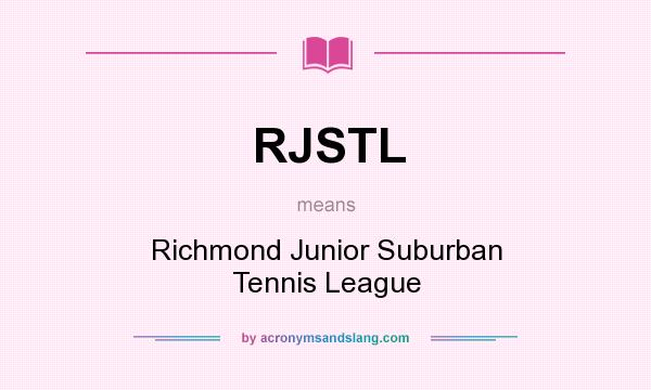 What does RJSTL mean? It stands for Richmond Junior Suburban Tennis League