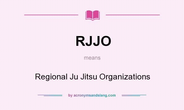 What does RJJO mean? It stands for Regional Ju Jitsu Organizations