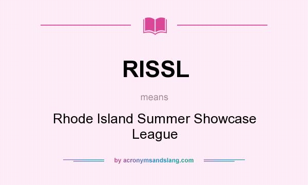 What does RISSL mean? It stands for Rhode Island Summer Showcase League
