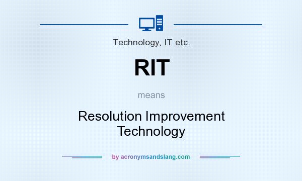 What does RIT mean? It stands for Resolution Improvement Technology
