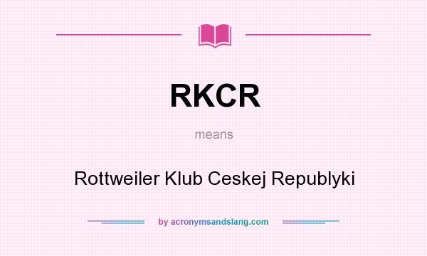 What does RKCR mean? It stands for Rottweiler Klub Ceskej Republyki