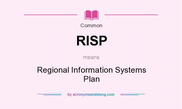 What does RISP mean? It stands for Regional Information Systems Plan