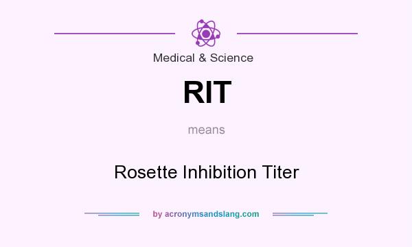 What does RIT mean? It stands for Rosette Inhibition Titer