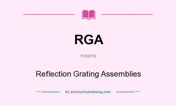 What does RGA mean? It stands for Reflection Grating Assemblies