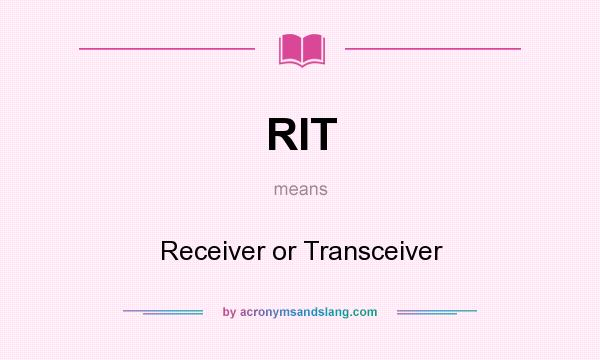 What does RIT mean? It stands for Receiver or Transceiver