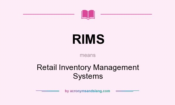 What does RIMS mean? It stands for Retail Inventory Management Systems