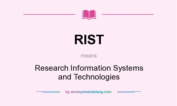 What does RIST mean? It stands for Research Information Systems and Technologies