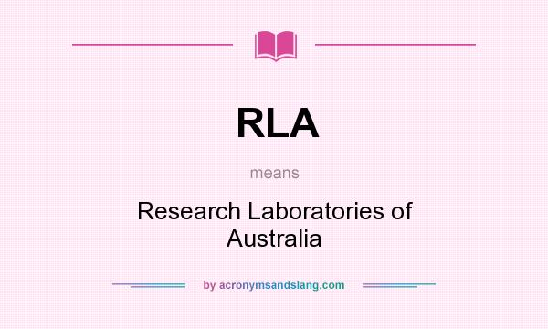 What does RLA mean? It stands for Research Laboratories of Australia
