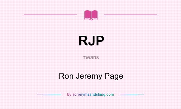 What does RJP mean? It stands for Ron Jeremy Page