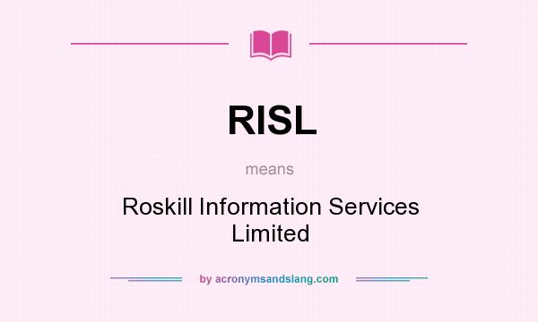What does RISL mean? It stands for Roskill Information Services Limited