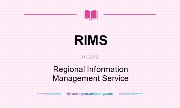 What does RIMS mean? It stands for Regional Information Management Service