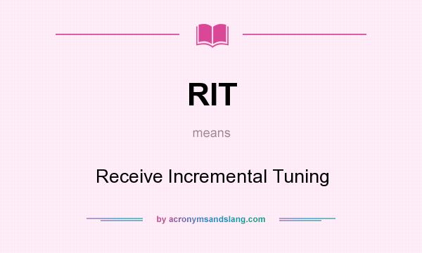 What does RIT mean? It stands for Receive Incremental Tuning