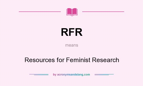 What does RFR mean? It stands for Resources for Feminist Research