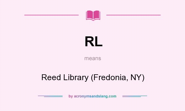 What does RL mean? It stands for Reed Library (Fredonia, NY)