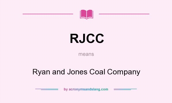 What does RJCC mean? It stands for Ryan and Jones Coal Company