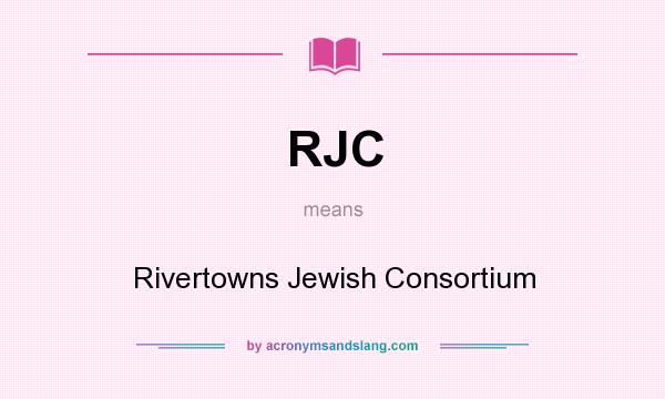 What does RJC mean? It stands for Rivertowns Jewish Consortium