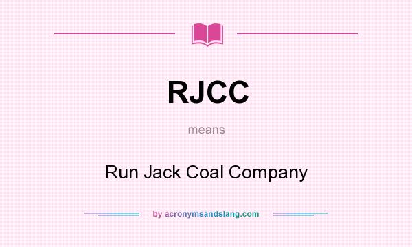 What does RJCC mean? It stands for Run Jack Coal Company
