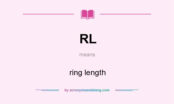 What does RL mean? It stands for ring length