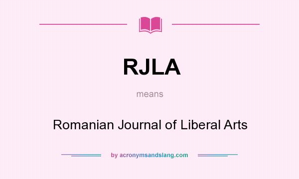 What does RJLA mean? It stands for Romanian Journal of Liberal Arts