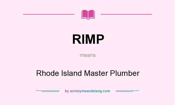 What does RIMP mean? It stands for Rhode Island Master Plumber