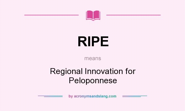 What does RIPE mean? It stands for Regional Innovation for Peloponnese