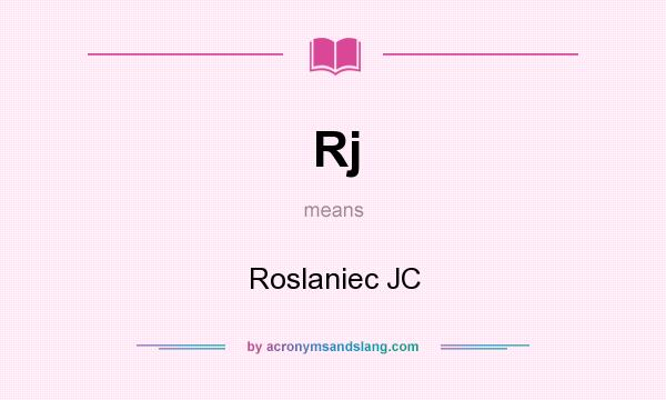 What does Rj mean? It stands for Roslaniec JC