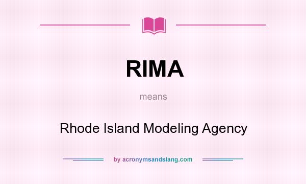 What does RIMA mean? It stands for Rhode Island Modeling Agency