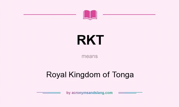 What does RKT mean? It stands for Royal Kingdom of Tonga