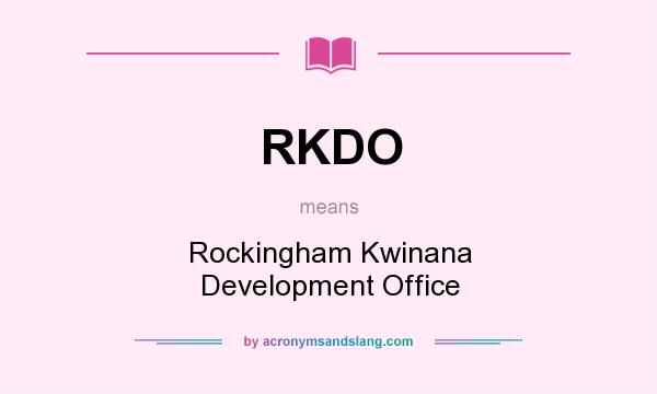 What does RKDO mean? It stands for Rockingham Kwinana Development Office