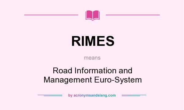 What does RIMES mean? It stands for Road Information and Management Euro-System
