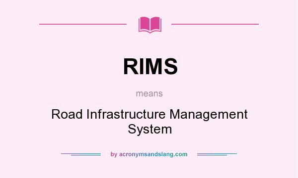 What does RIMS mean? It stands for Road Infrastructure Management System