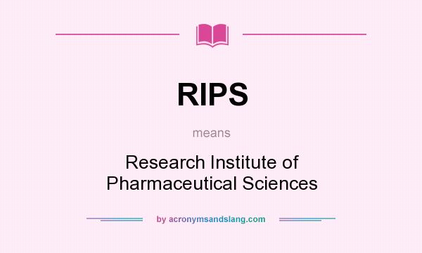 What does RIPS mean? It stands for Research Institute of Pharmaceutical Sciences